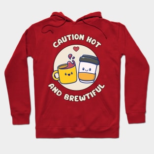 Caution hot and brewtiful - cute and funny coffee pun Hoodie